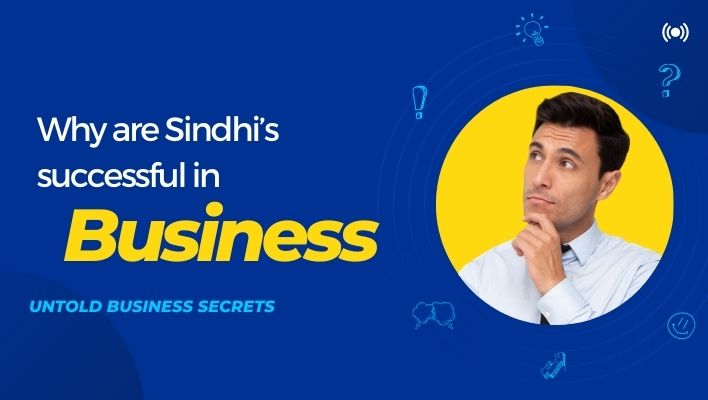 Why are Sindhi’s Rich and successful in business